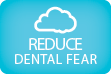 Reduce Dental Fear
